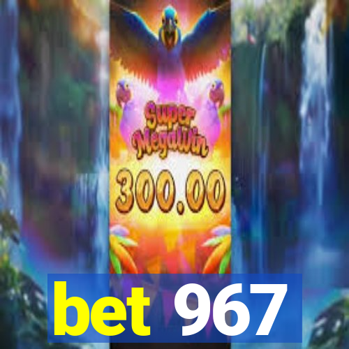 bet 967